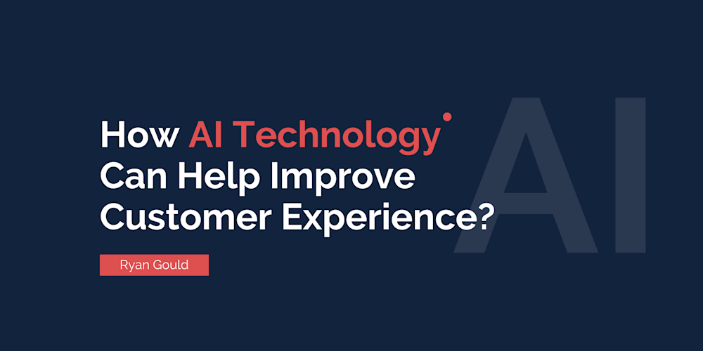 How AI Technology Can Help Improve Customer Experience?