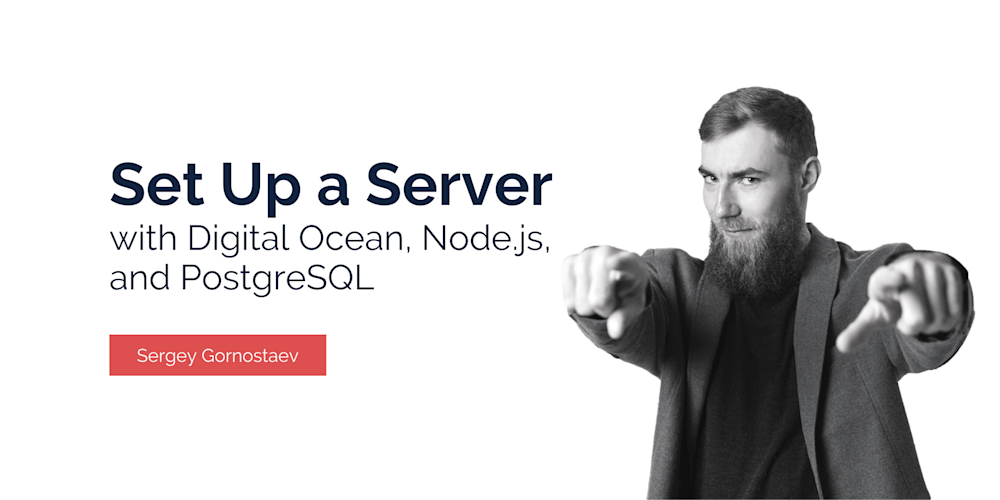 Set Up a Digital Ocean Server for a Node.js With PostgreSQL in 15 Minutes or Less