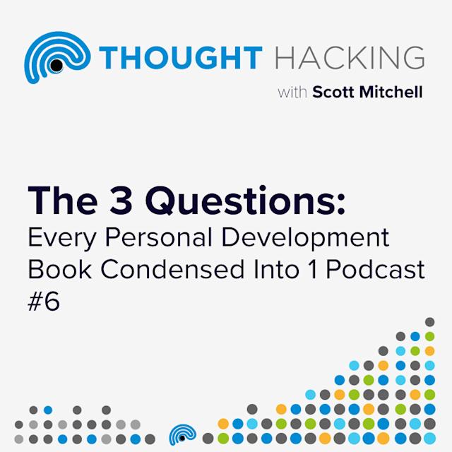 Cover Image for The 3 Questions: Every Personal Development Book Condensed Into 1 Podcast #6