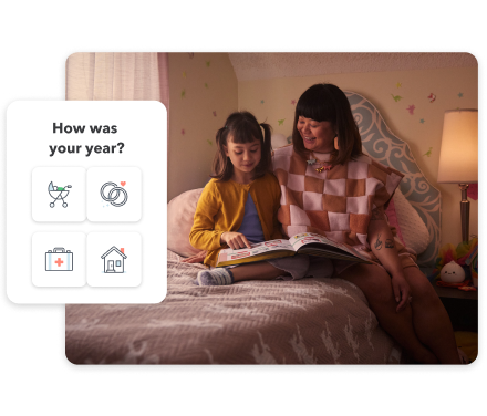 A mother with her young daughter sitting in their bedroom. UI image with text “How was your year” and icons of baby stroller, wedding bands, medical briefcase, and house.