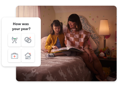 A mother with her young daughter sitting in their bedroom. UI image with text “How was your year” and icons of baby stroller, wedding bands, medical briefcase, and house.