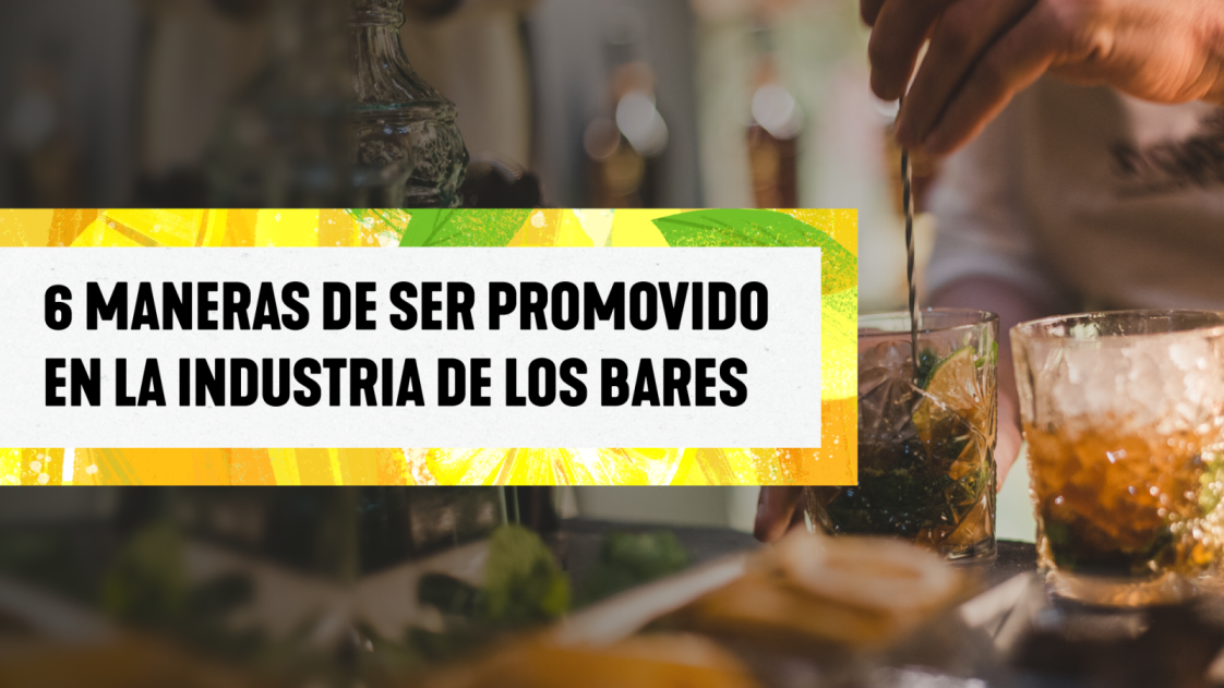 6 maneras de ser promovido en la industria de los bares