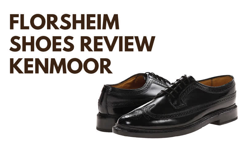 Florsheim Shoes Review: Kenmoor