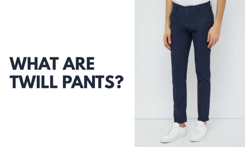 What Are Twill Pants?