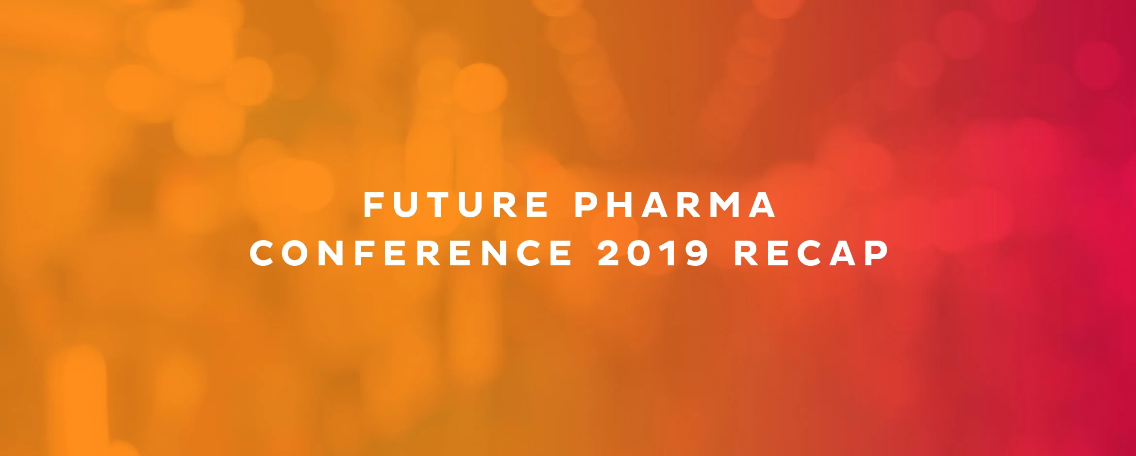 Future Pharma Conference 2019 Recap Hero Image