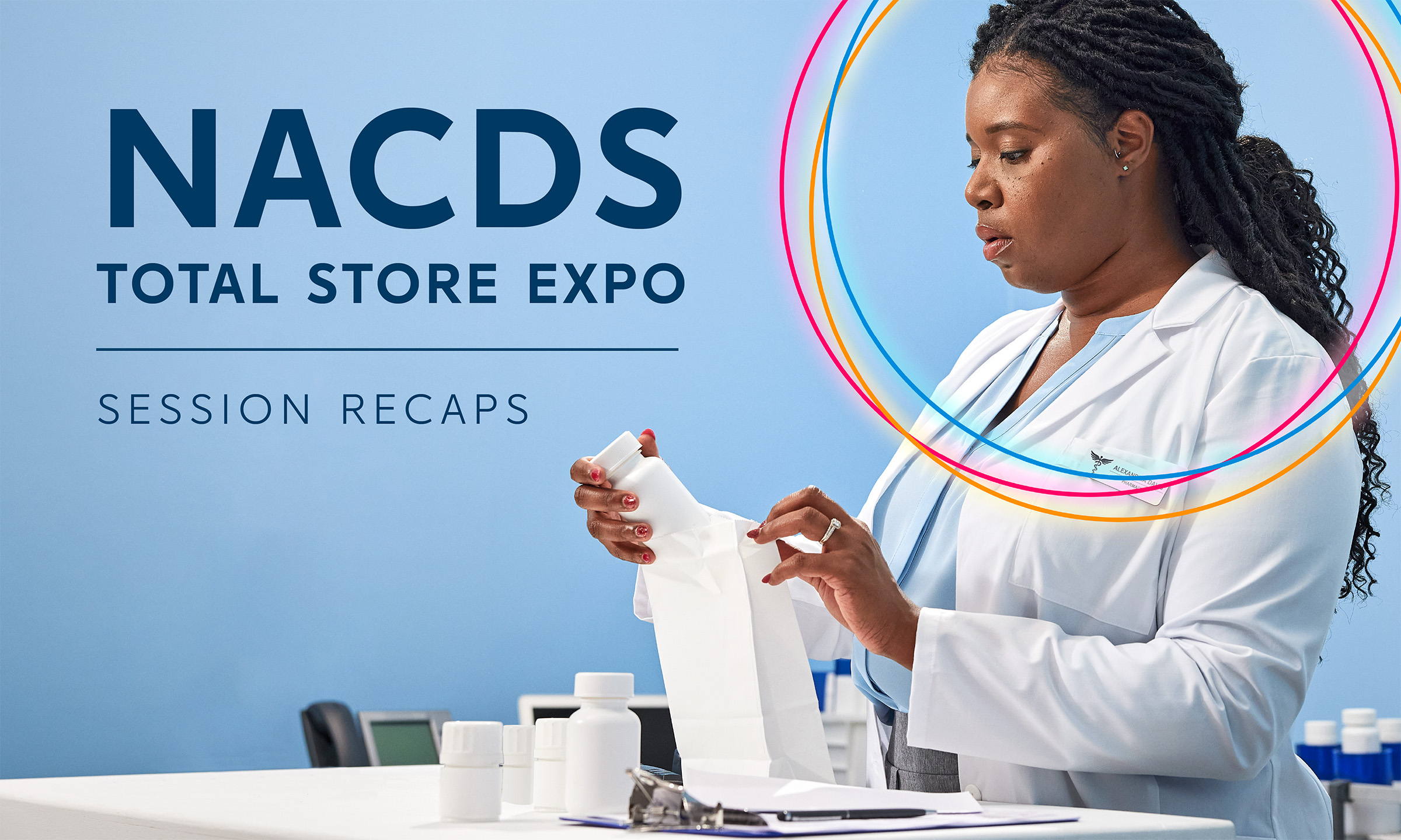 Pharmacist dispensing a prescription with wording "NACDS Total Store Expo Session Recaps" in background