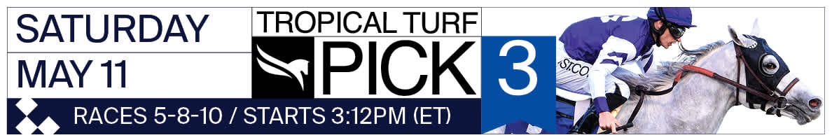 Tropical Turf Pick 3 Wager Saturday May 11 - Gulfstream Park Thoroughbred Racing