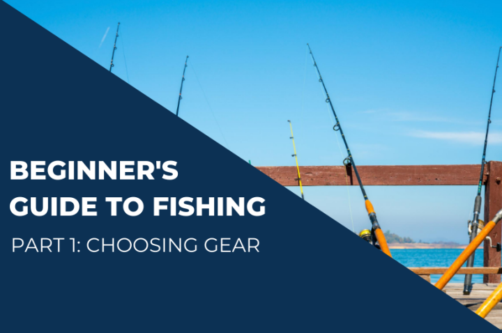 Beginners guide to fishing: Choosing fishing gear