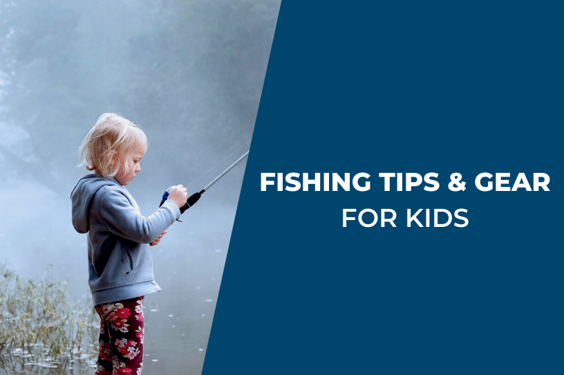 Fishing tips and gear for kids