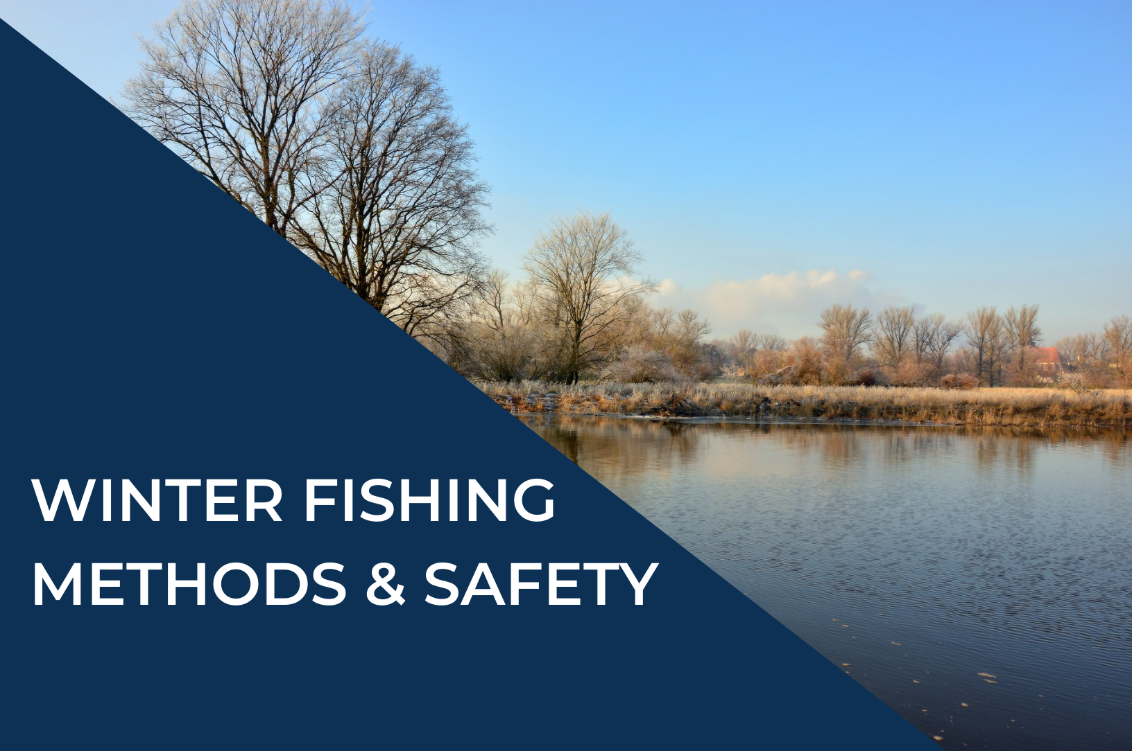 Winter Fishing Tips And How To Stay Safe