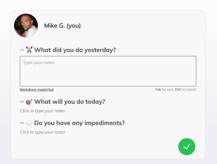 A card with an avatar and a name next to it followed by the three questions for daily standup on What did you do yesterday, What will you do today, Do you have any impediments. One of the questions is expanded and there is a textarea input to add notes