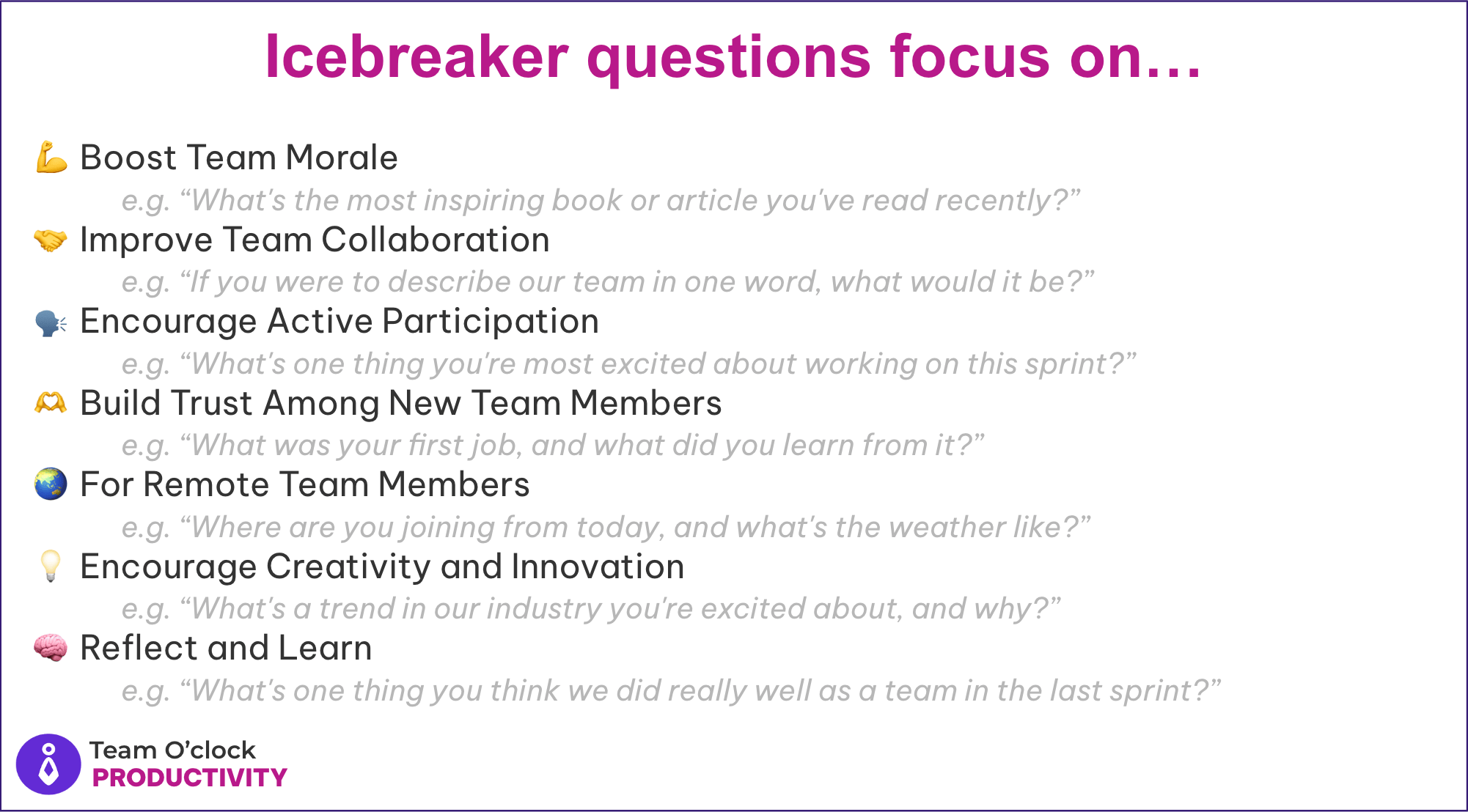 Outline of 7 icebreaker question categories: Boost Team Morale, Improve Team Collaboration, Encourage Active Participation, Build Trust Among New Team Members, For Remote Team Members , Encourage Creativity and Innovation, Reflect and Learn