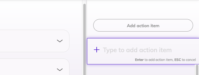 The right side of the agenda meeting interface, with an Add action item pressed and an input visible right below to type the action item. There is a plus icon to add the action item, instructions below inform on using Enter to add or ESC to cancel action