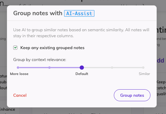 Modal of grouping with AI-Assist, having options for maintaining any manually grouped notes and options for context relevant starting from More loose, to Default, and Similar.