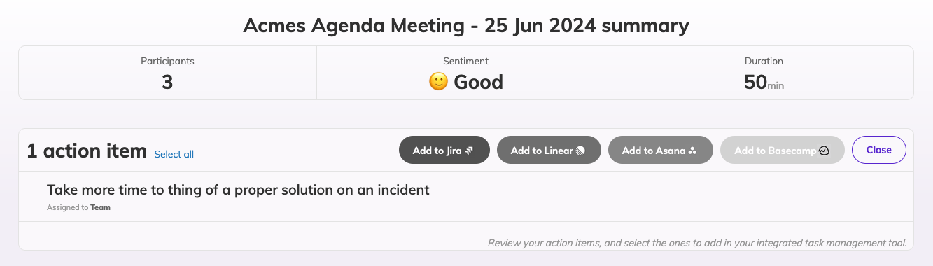 The agenda meeting summary screen, displaying a table with participants, sentinment and duration of the meeting. There is a table with integrations buttons for Jira,Linear,Asana,Basecamp. There is a list of action items containing only one