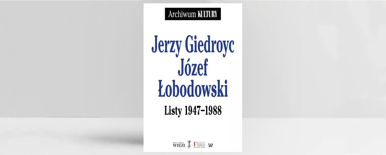 Обкладинка книжки «Jerzy Giedroyc, Józef Łobodowski. Listy 1947-1988». Джерело: пресматеріали