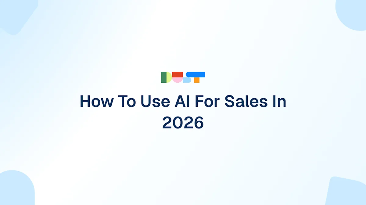 How To Use AI For Sales In 2026 | Dust Blog