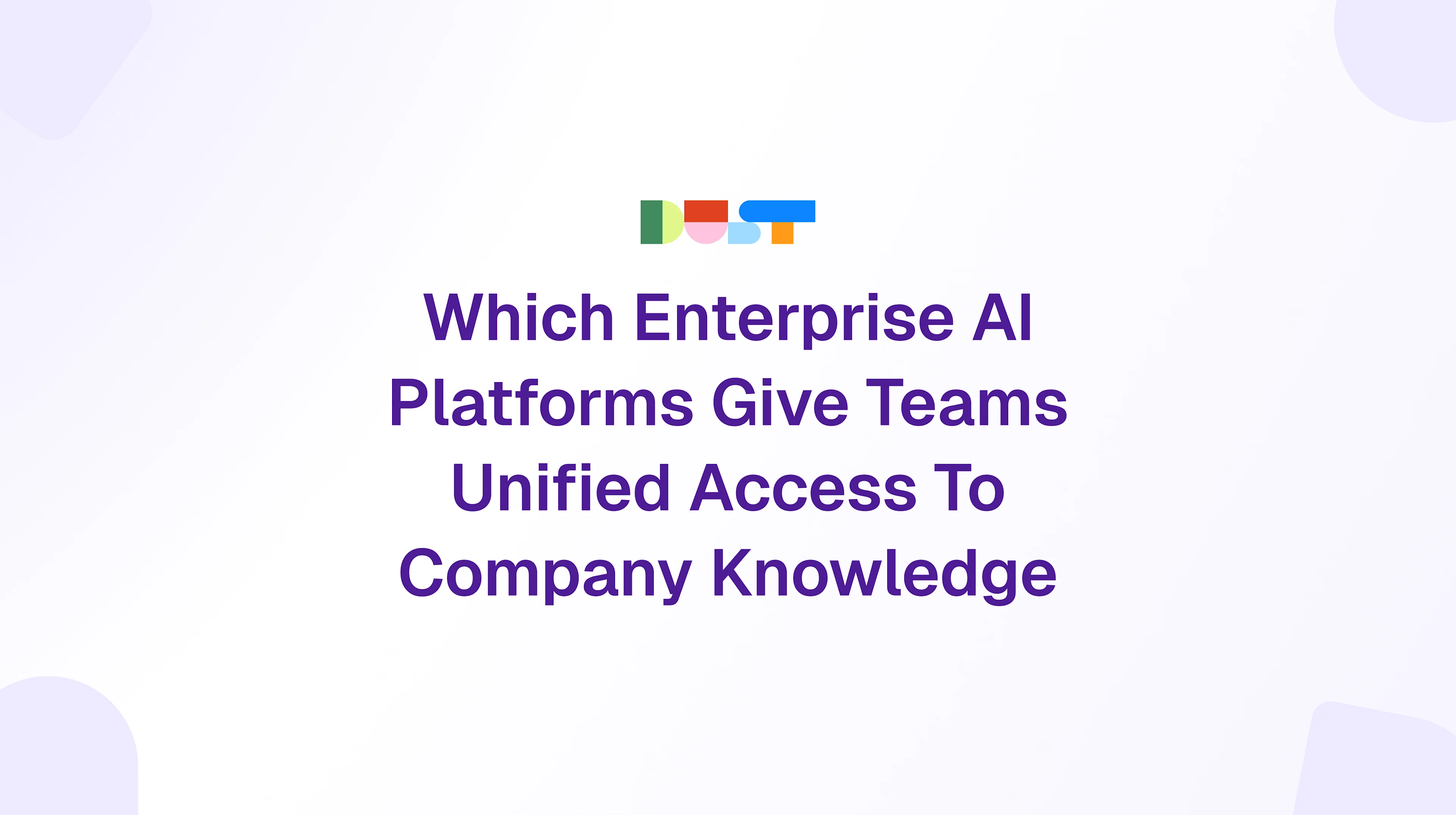 Which Enterprise AI Platforms Give Teams Unified Access To Company Knowledge