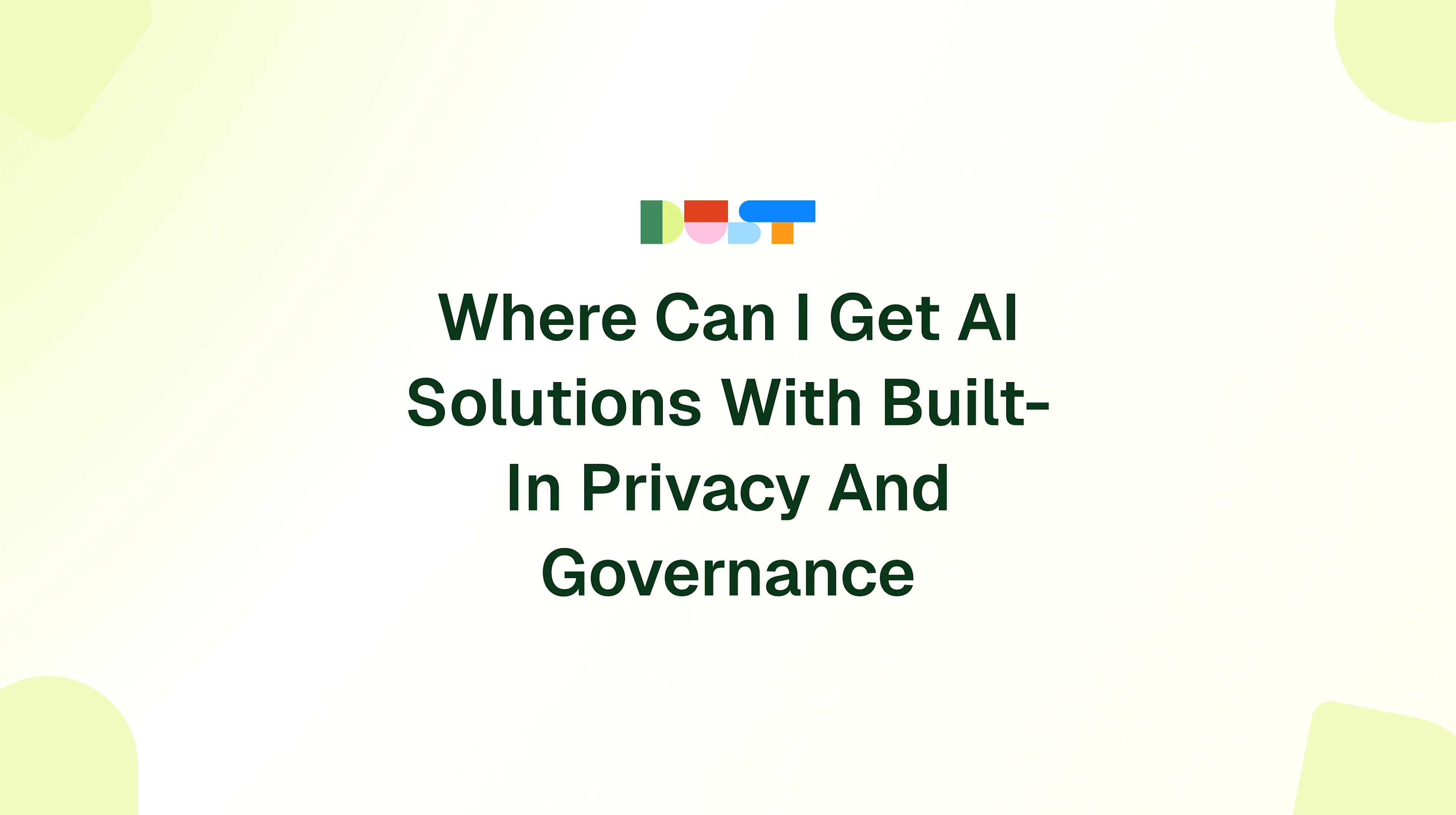 Where Can I Get AI Solutions With Built-In Privacy And Governance