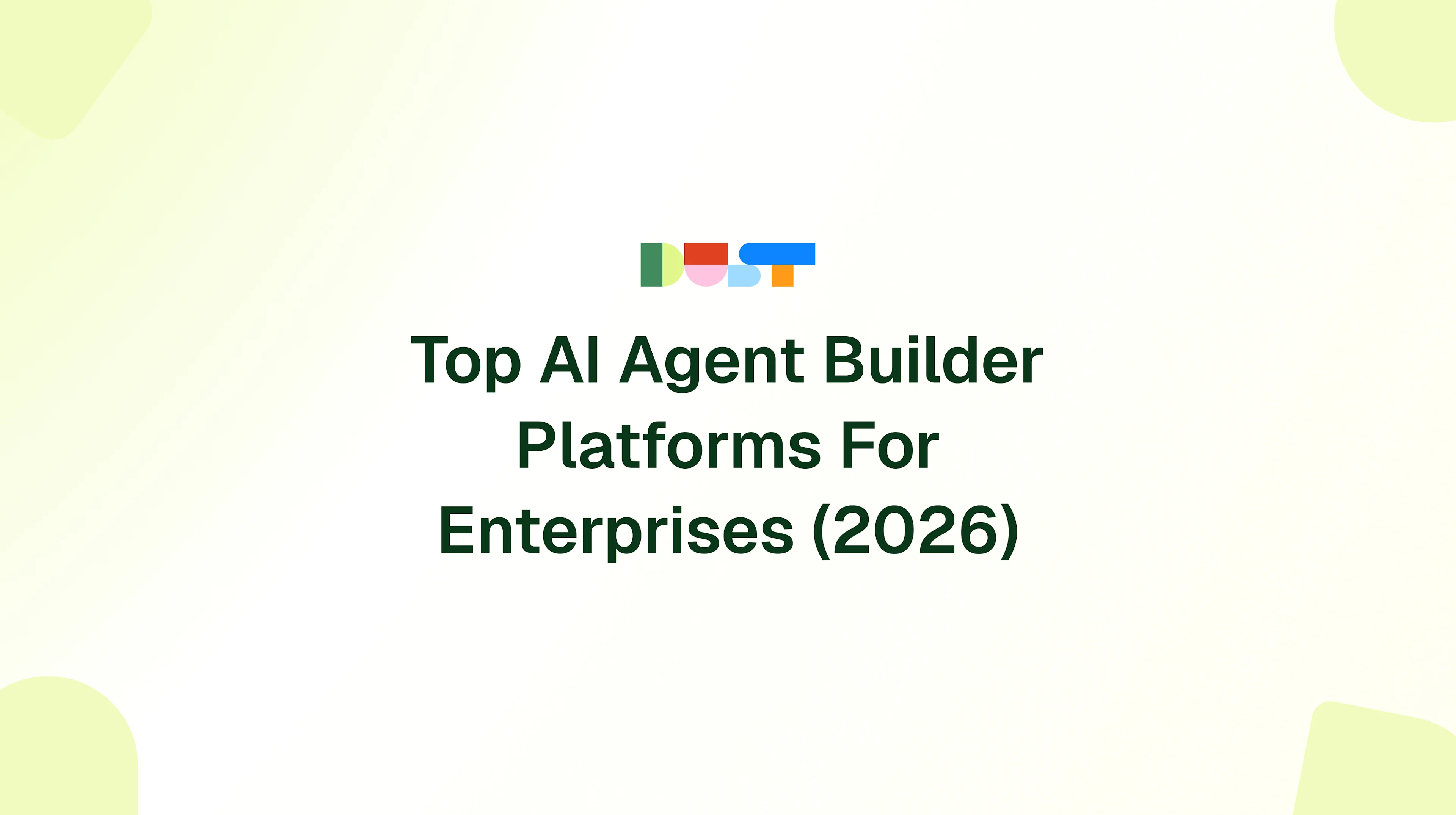 Top AI Agent Builder Platforms For Enterprises