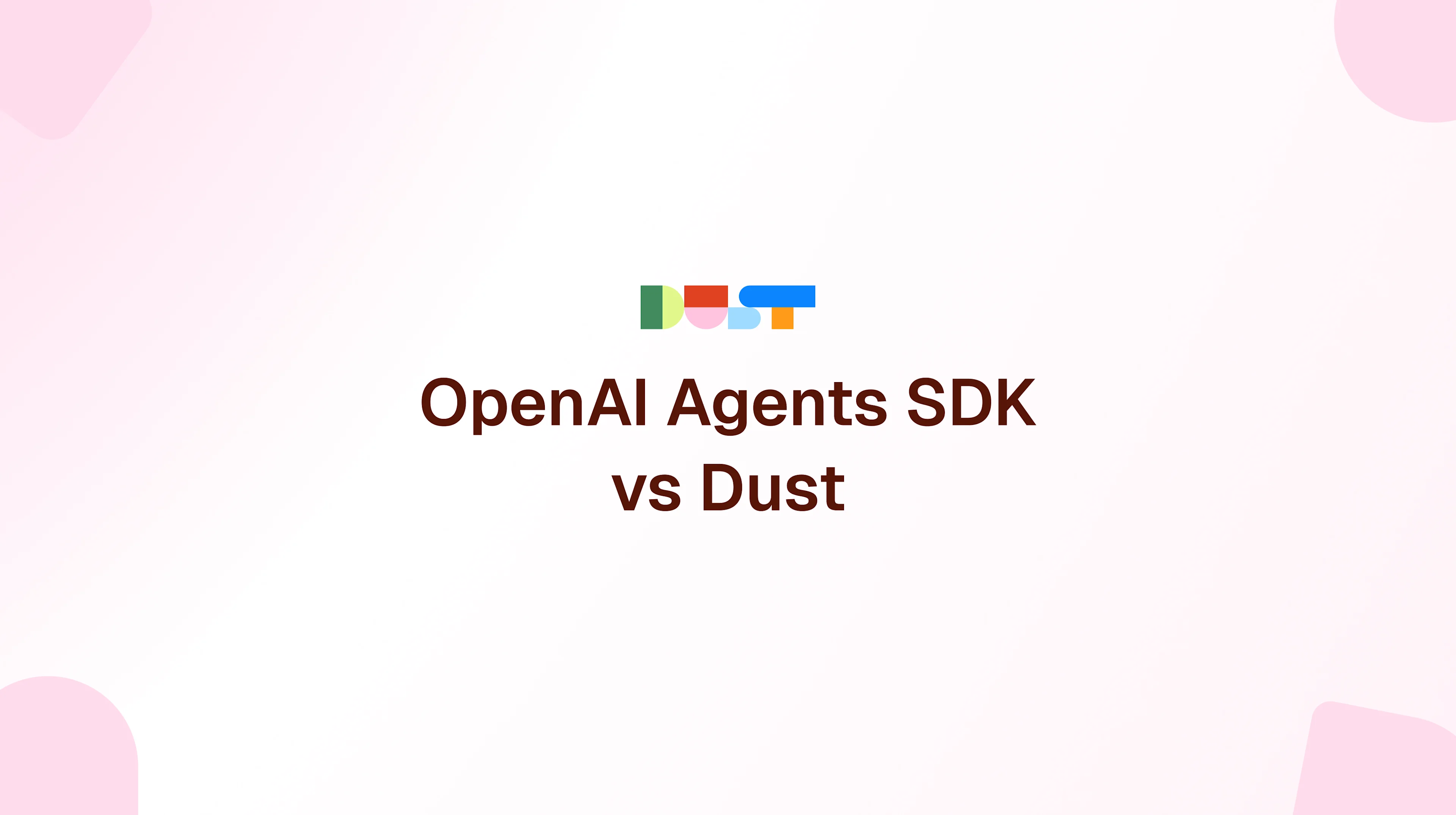 OpenAI Agents SDK vs Dust