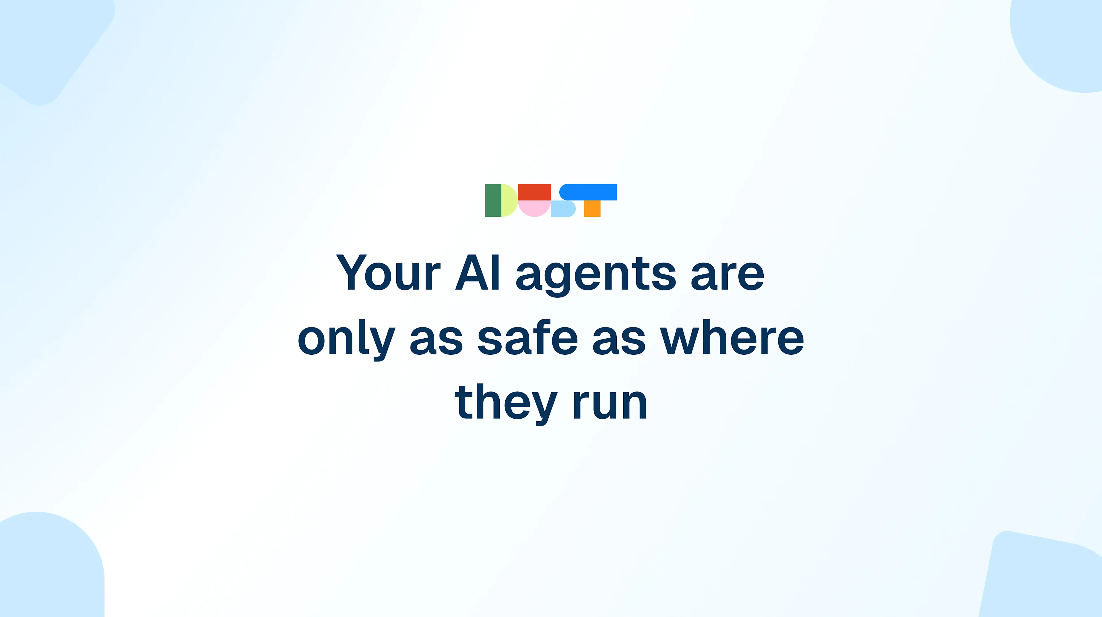 Your AI agents are only as safe as where they run