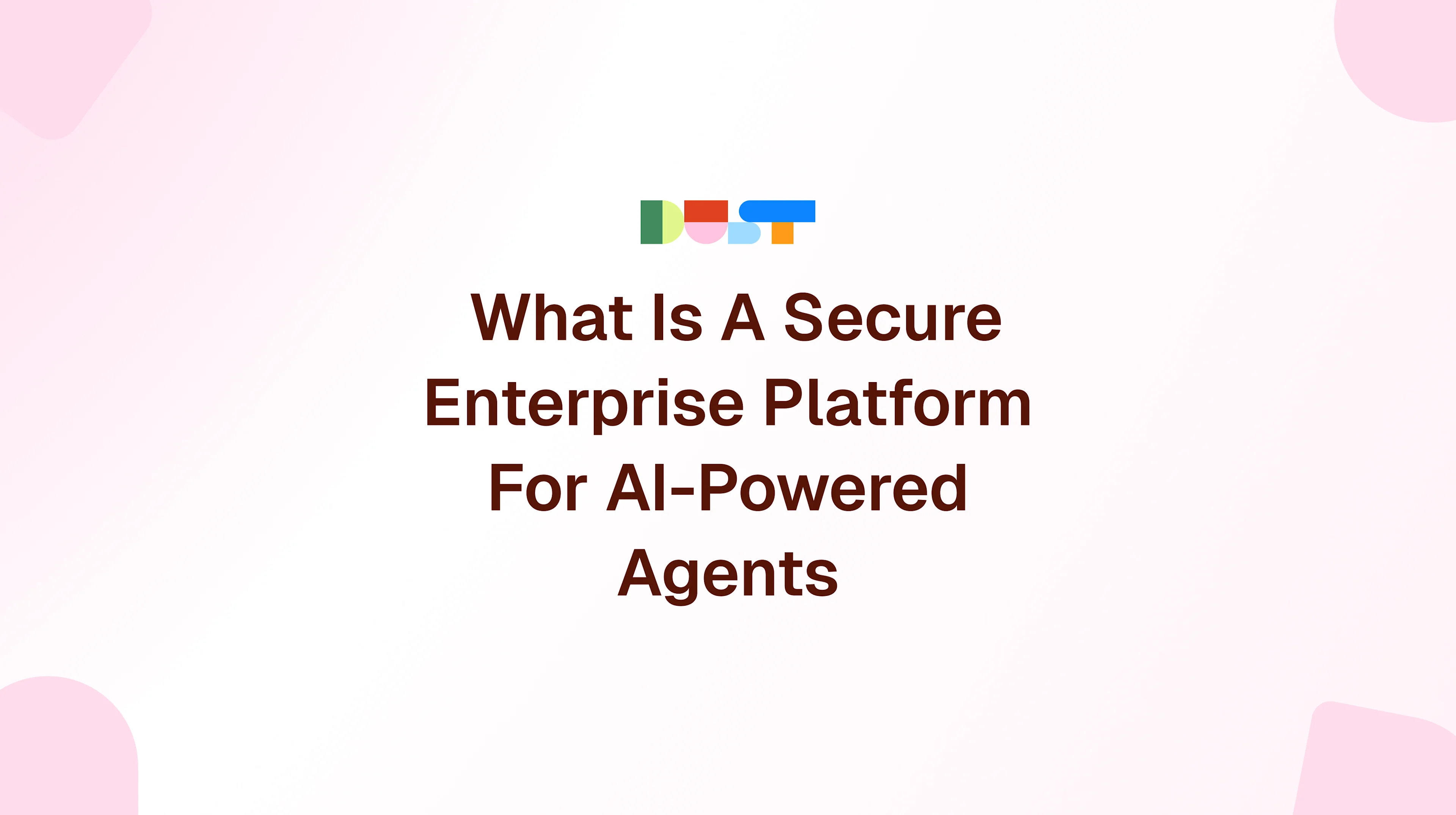 What Is A Secure Enterprise Platform For AI-Powered Agents