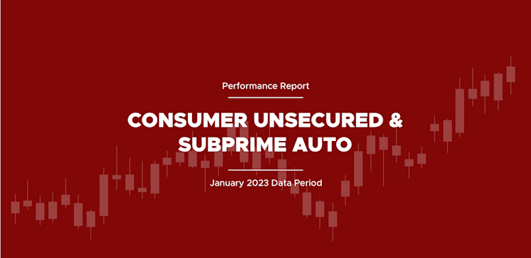 Performance Report: Consumer Unsecured and Subprime Auto, Jan 2023