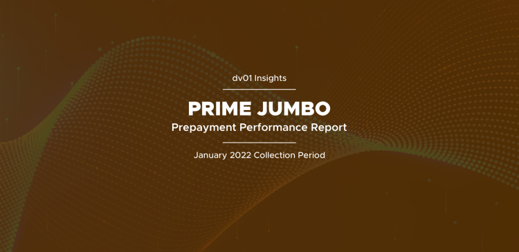 Prime Jumbo Prepayment Performance for January 2022 Collection Period