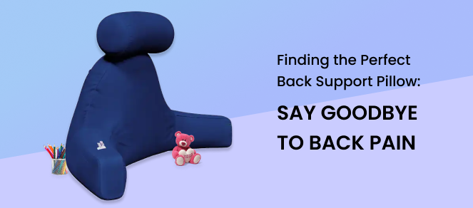 Finding the Perfect Back Support Pillow: Say Goodbye to Back Pain