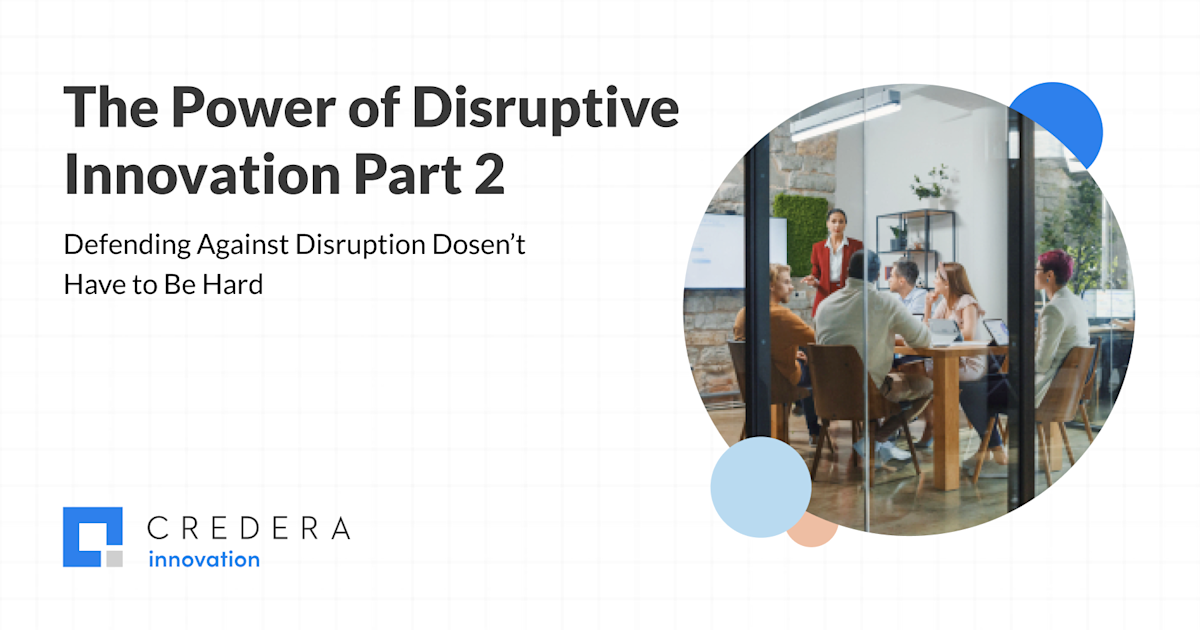 The Power of Disruptive Innovation Part 2: Defending Against Disruption Doesn’t Have to Be Hard