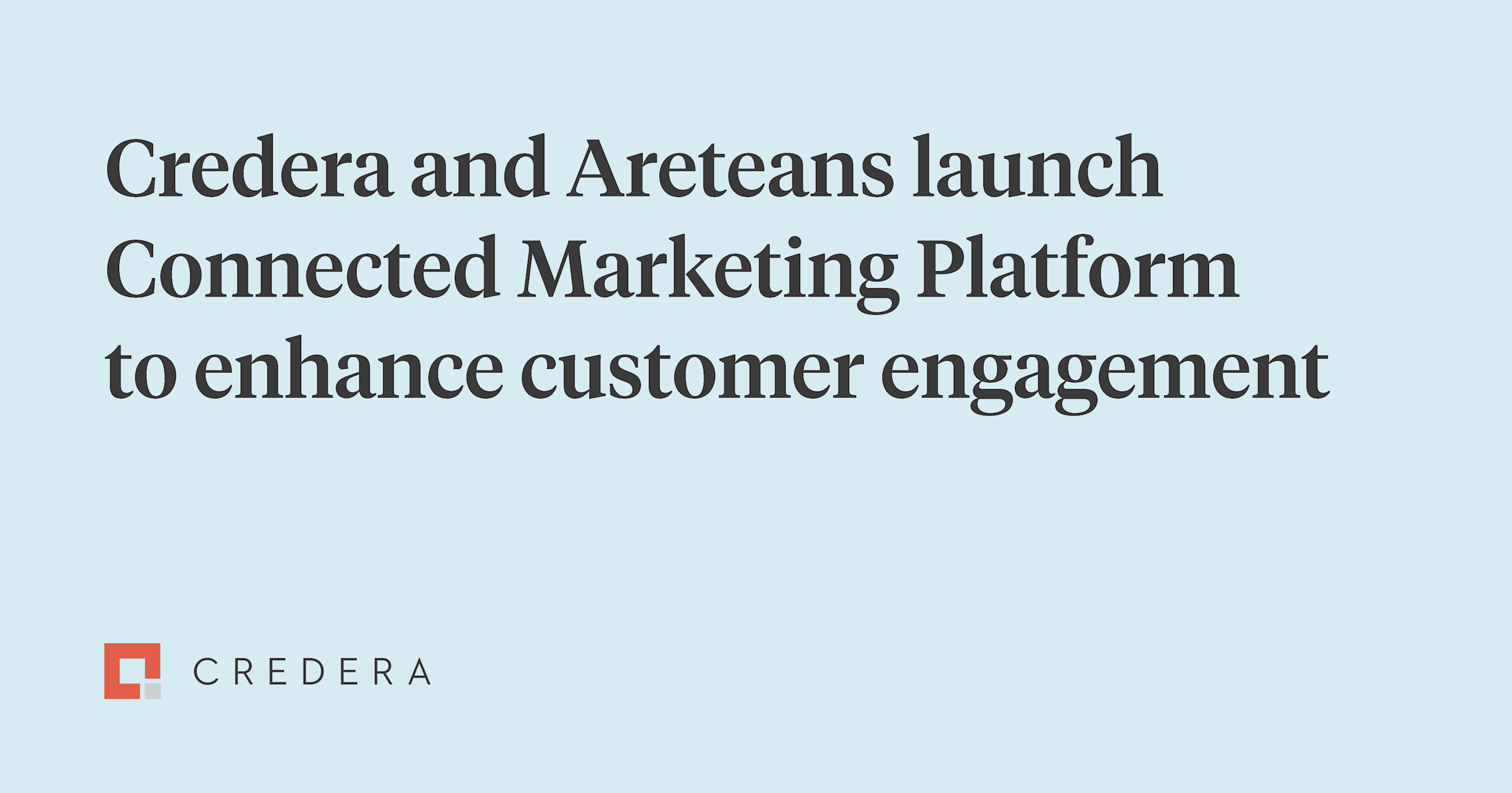 Credera and Areteans launch Connected Marketing Platform to enhance ...