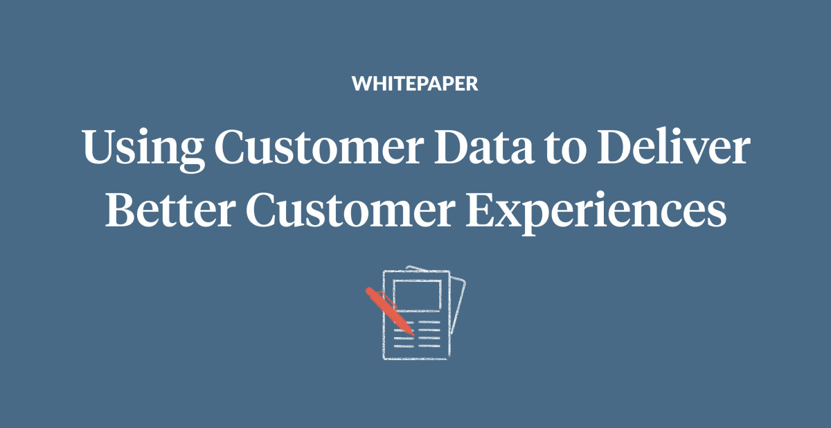 Using Customer Data to Deliver Better Customer Experiences