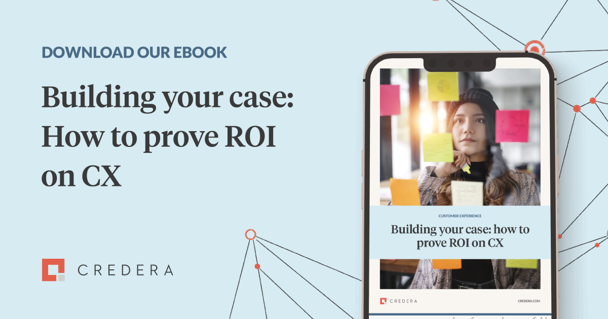 Building your case: How to prove ROI on CX
