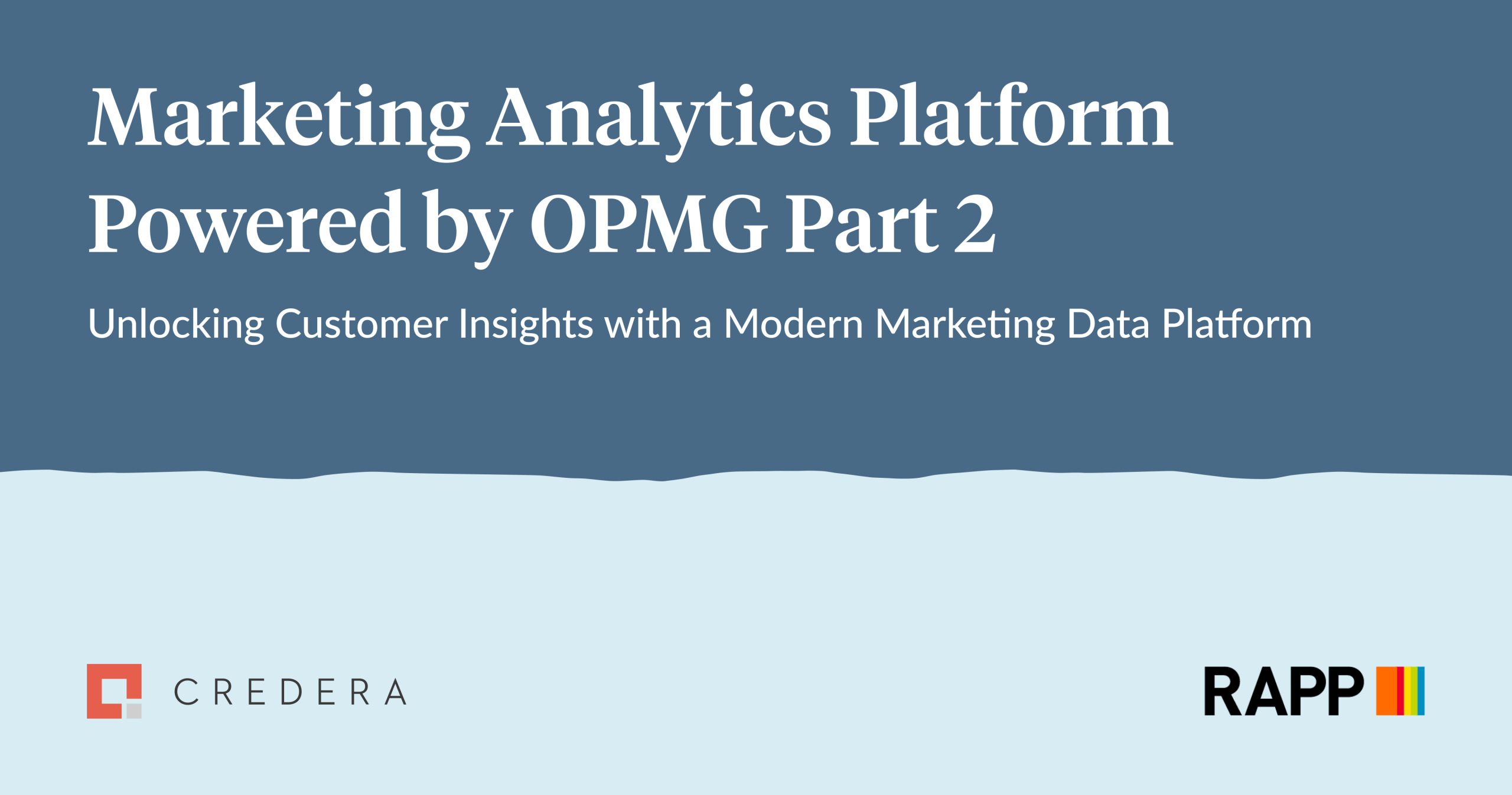 Marketing Analytics Platform Powered by OPMG Part 2: Unlocking Customer Insights With a Modern Marketing Data Platform