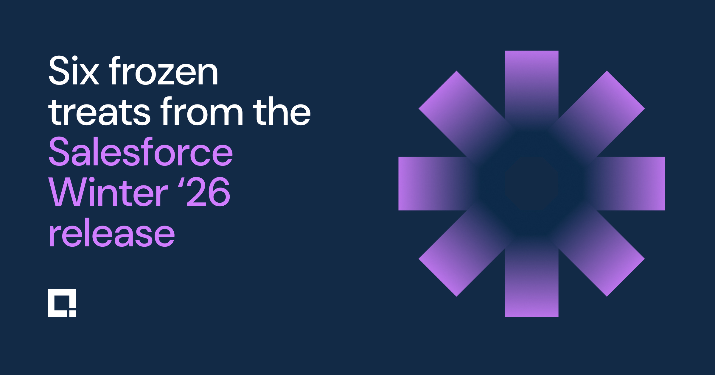 Six frozen treats from the Salesforce Winter ’26 release