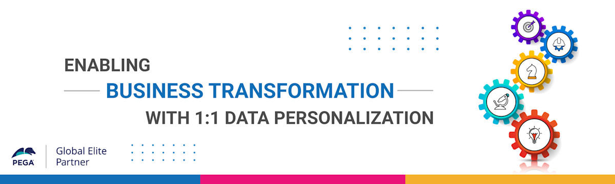 Enabling business transformation with 1:1 data personalization