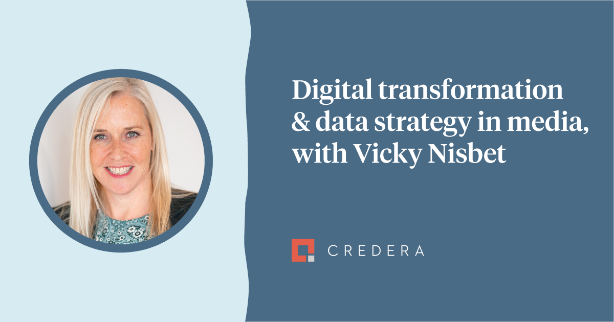 Digital Transformation, Data Strategy & AI in the Media Industry – with Vicky Nisbet
