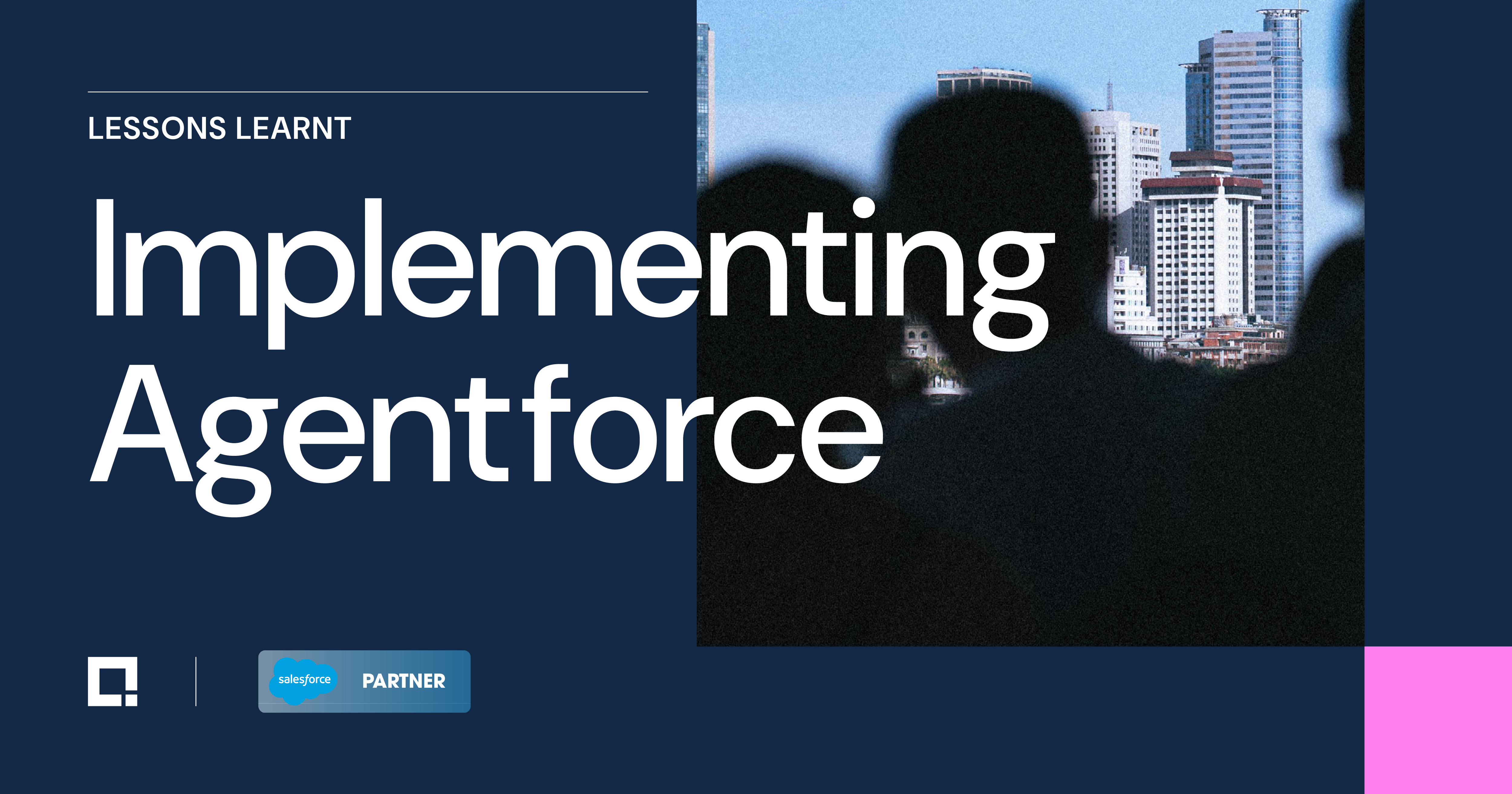 Lessons from the front line: Implementing Agentforce