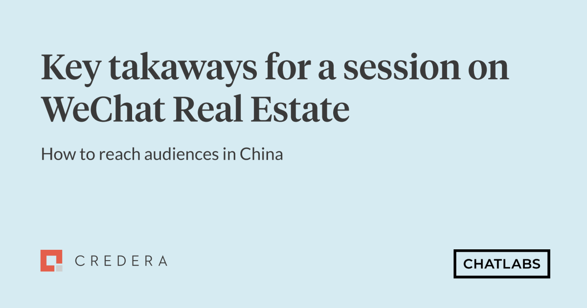 Key Takeaways From Session on WeChat in Real Estate: How to Reach Audiences in China