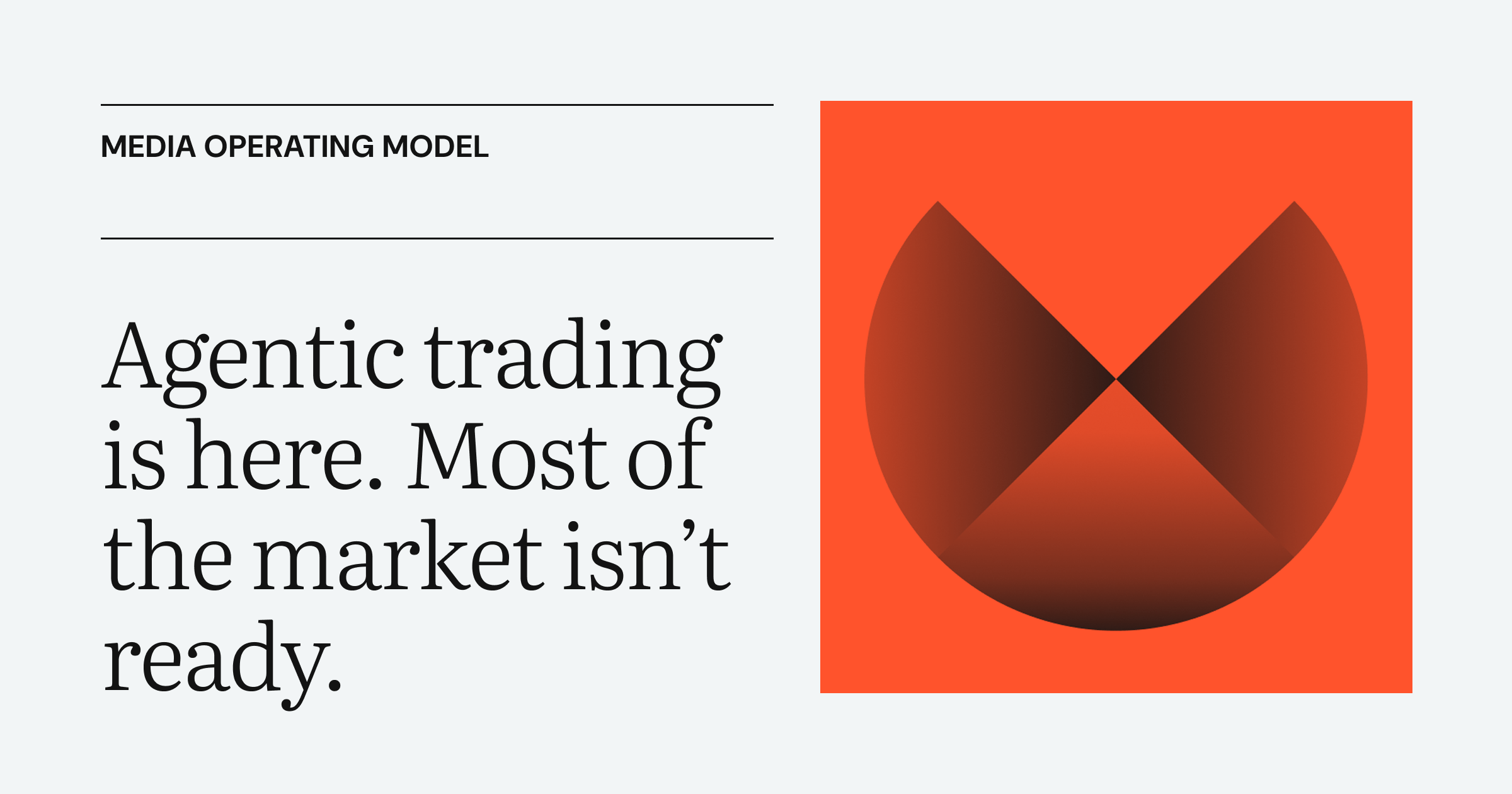 You’re organized for a market that’s disappearing.