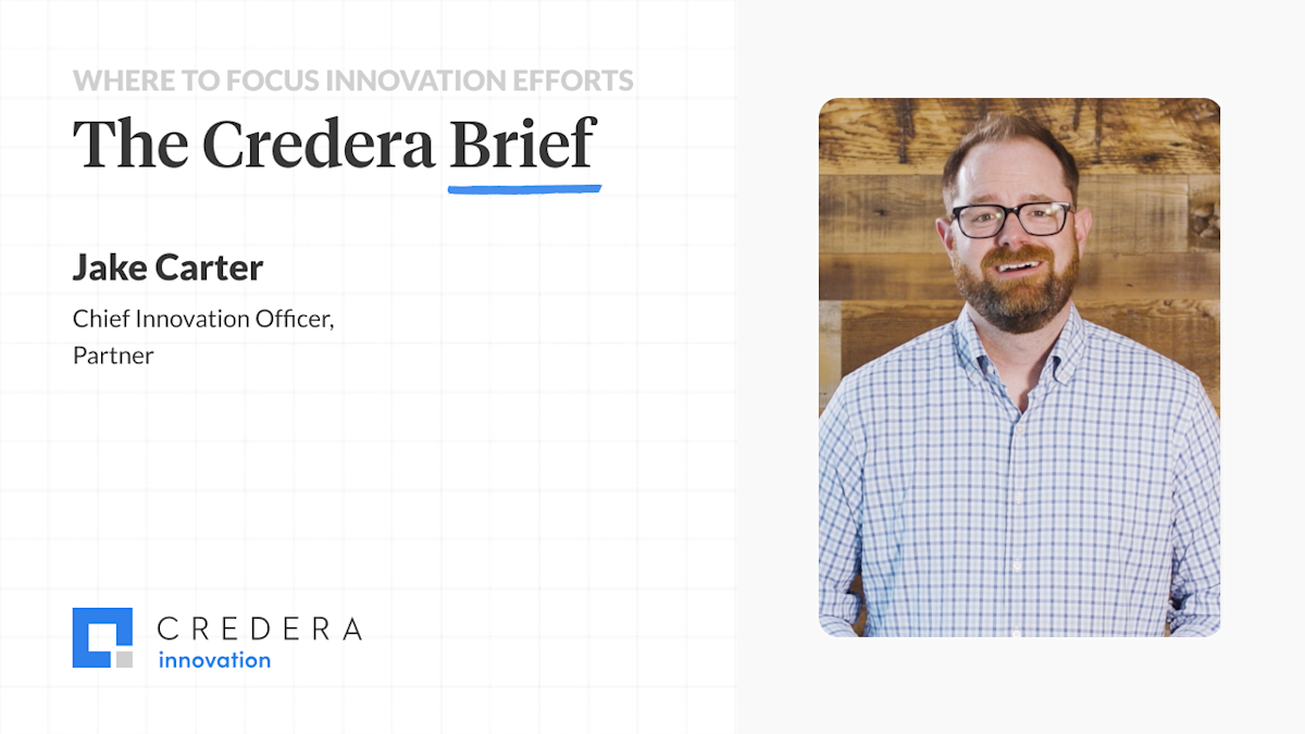 The Credera Brief | Where to Focus Innovation Efforts