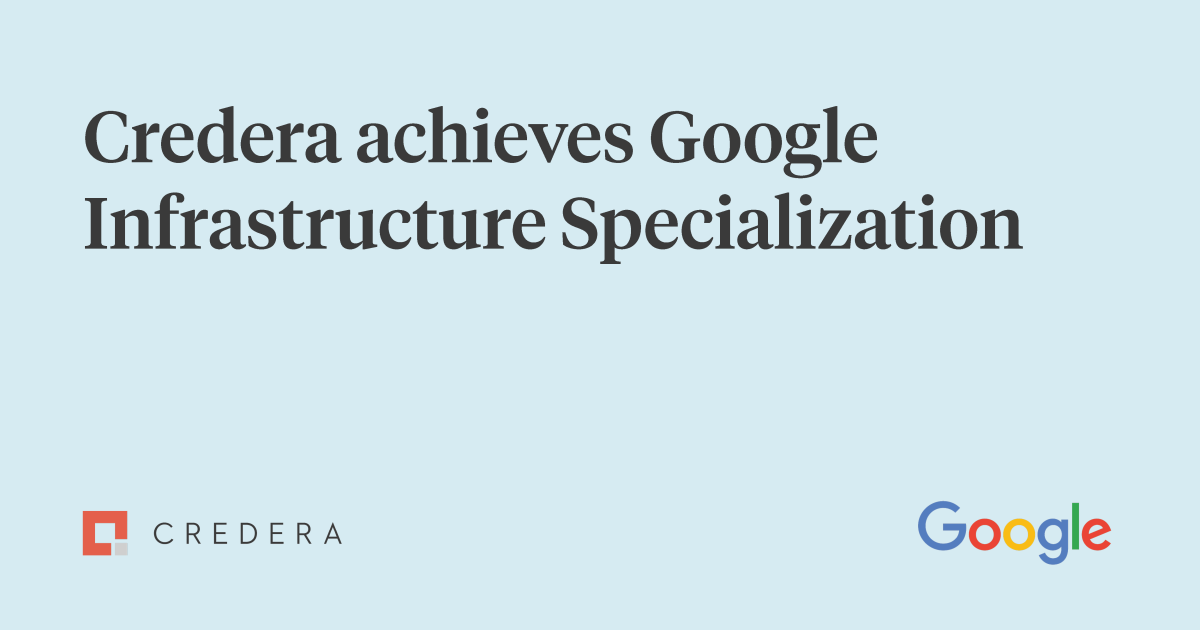 Credera Google Cloud Premier Partner Achieves Infrastructure Specialization