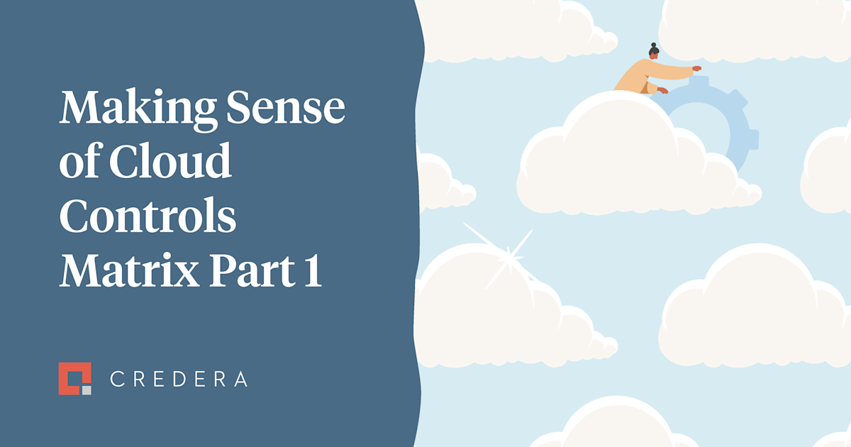 Making Sense of Cloud Controls Matrix (CCM) Part 1: A CCM Overview