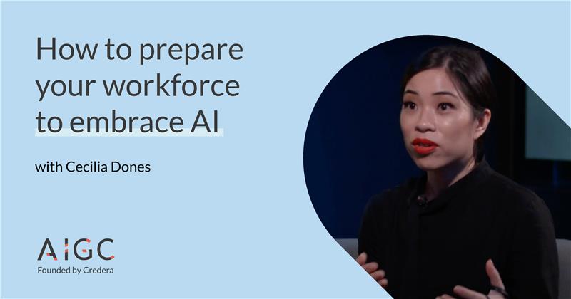 From the AI Global Council: How to prepare your workforce to embrace AI with Cecilia Dones
