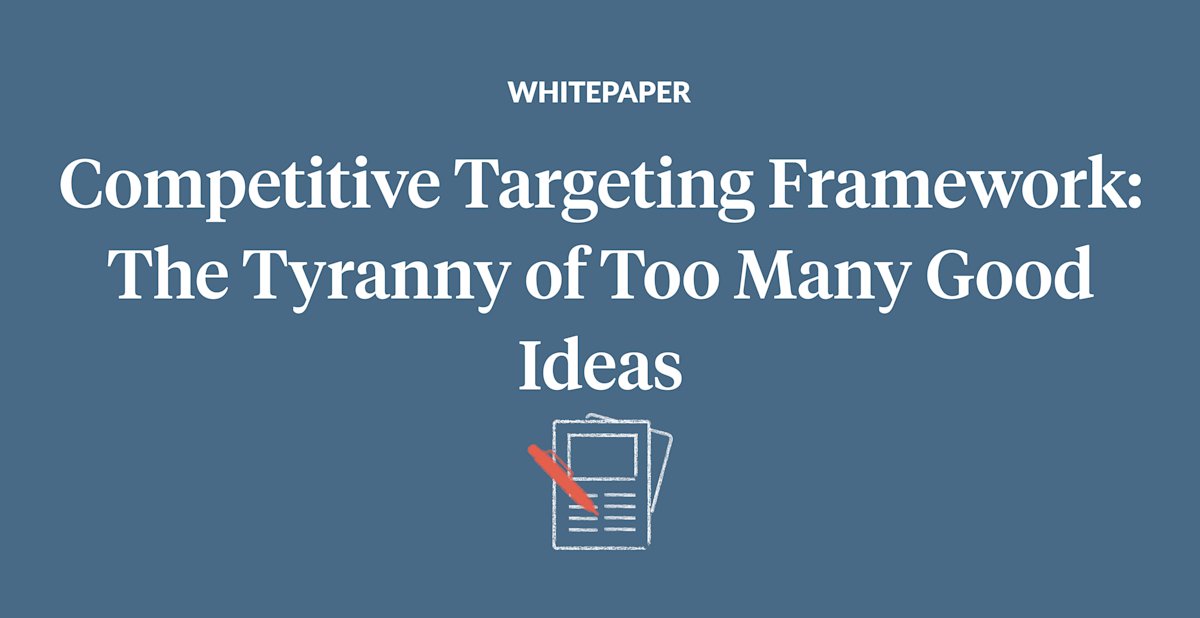 Competitive Targeting Framework: The Tyranny of Too Many Good Ideas