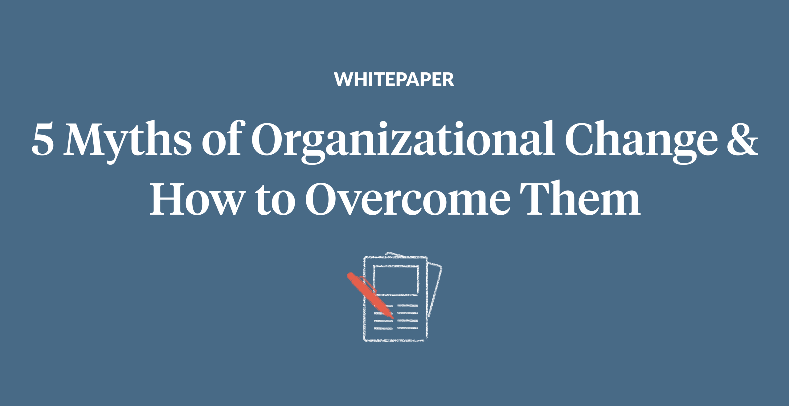 5 Myths of Organizational Change & How to Overcome Them