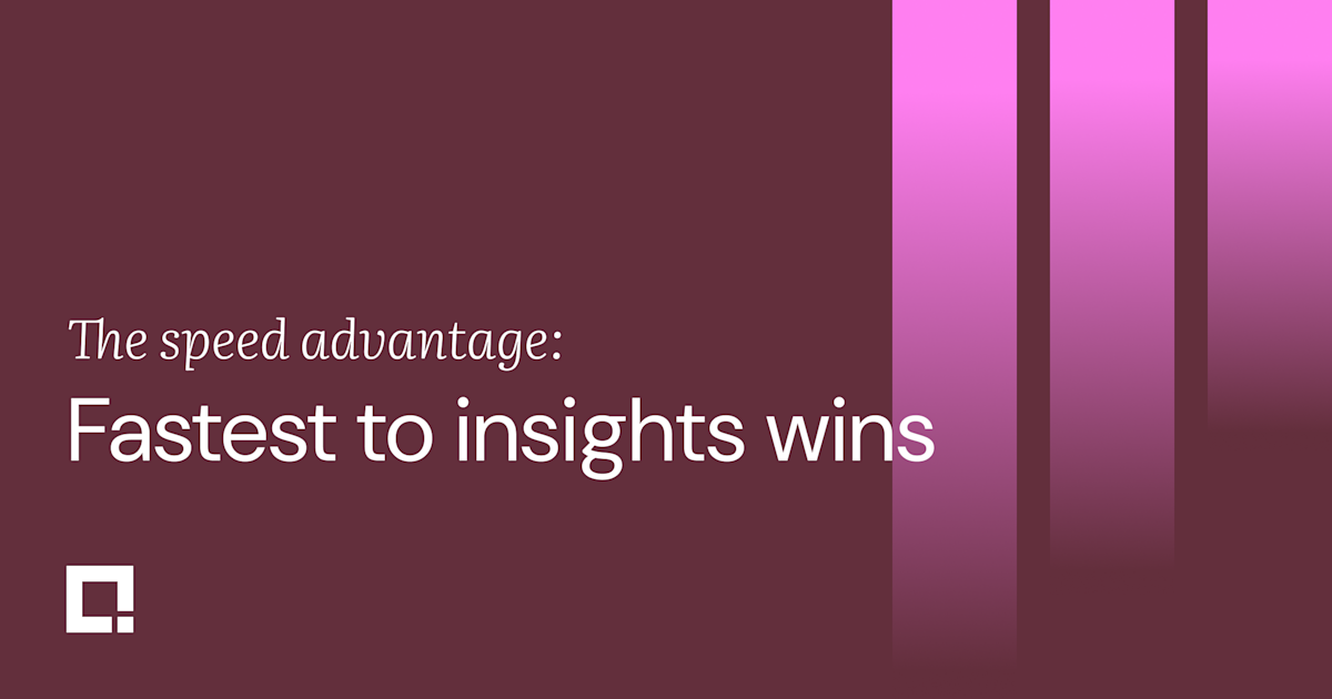 Fastest to insight wins, and the gap is widening