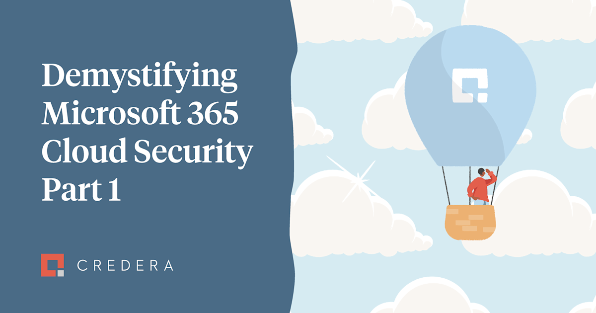 Demystifying Microsoft 365 Cloud Security Part 1: Identity and Access Management