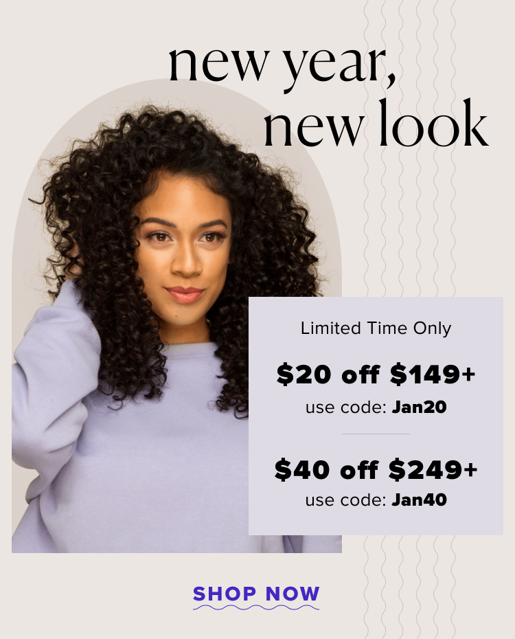 New year, new look. Limited time only. $20 off $149+, use code jan20. $40 off $249+, use code jan40.